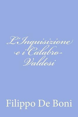 L'Inquisizione e i Calabro-Valdesi by De Boni, Filippo
