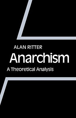 Anarchism: A Theoretical Analysis by Ritter, Alan