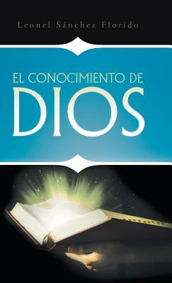 El conocimiento de Dios by SÃ¡nchez Florido, Leonel