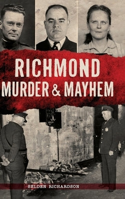 Richmond Murder & Mayhem by Richardson, Selden