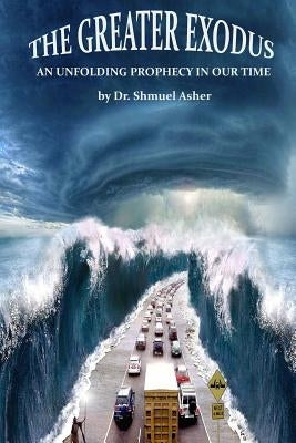The Greater Exodus by Asher Th D., Shmuel