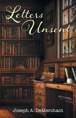 Letters Unsent by Demerchant, Joseph A.