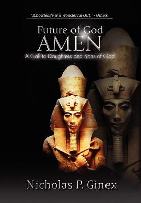Future of God Amen by Ginex, Nicholas P.