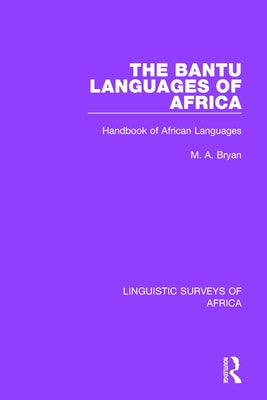 The Bantu Languages of Africa: Handbook of African Languages by Bryan, M. A.