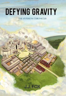 Defying Gravity: The Hyperion Chronicles by Fox, J. J.