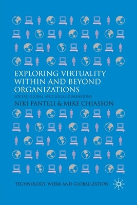Exploring Virtuality Within and Beyond Organizations: Social, Global and Local Dimensions by Panteli, N.