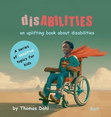 disABILITIES: A book about disabilities by Dahl, Thomas
