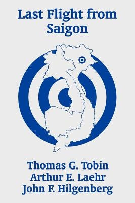 Last Flight from Saigon by Tobin, Thomas G.