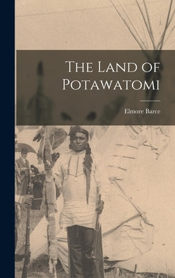 The Land of Potawatomi by Barce, Elmore
