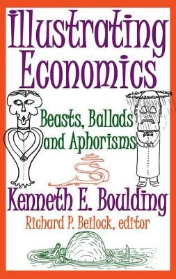Illustrating Economics: Beasts, Ballads and Aphorisms by Boulding, Kenneth E.