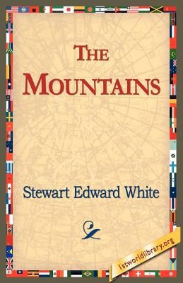 The Mountains by White, Stewart Edward
