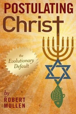 Postulating Christ: The Evolutionary Default by Launch, Ebook