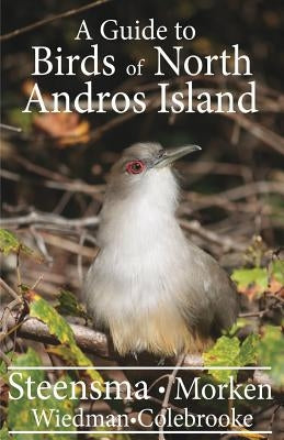 A Guide to the Birds of North Andros Island by Morken, Nicholas