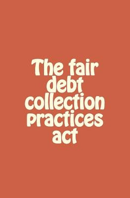 The fair debt collection practices act by Davis, Dan