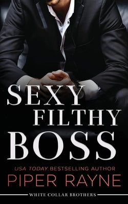 Sexy Filthy Boss by Rayne, Piper