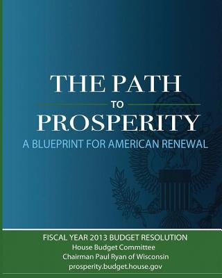 The Path to Prosperity: A Blueprint for American Renewal by Ryan, Paul