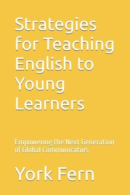 Strategies for Teaching English to Young Learners by Fern, York