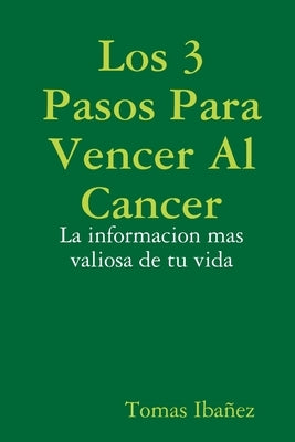 Los 3 Pasos Para Vencer Al Cancer by IbaÃ±ez, Tomas