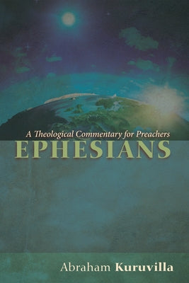 Ephesians: A Theological Commentary for Preachers by Kuruvilla, Abraham
