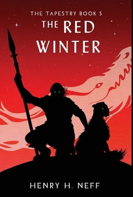 The Red Winter: Book Five of The Tapestry by Neff, Henry H.