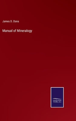 Manual of Mineralogy by Dana, James D.