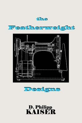 The Featherweight Designs by Kaiser, D. Philipp