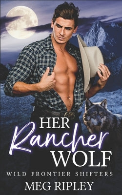 Her Rancher Wolf by Ripley, Meg