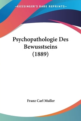 Psychopathologie Des Bewusstseins (1889) by Muller, Franz Carl