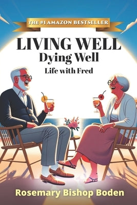 Living Well Dying Well: Life with Fred by Bishop Boden, Rosemary