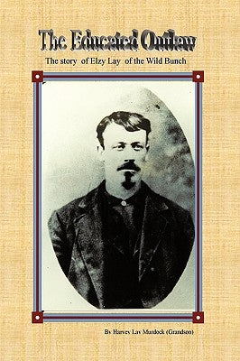 The Educated Outlaw by Murdock, Harvey Lay