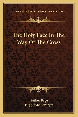 The Holy Face In The Way Of The Cross by Page, Father