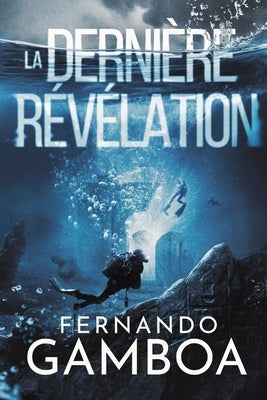 La Dernière Révélation: Les aventures d'Ulysse Vidal 3 by Gamboa, Fernando