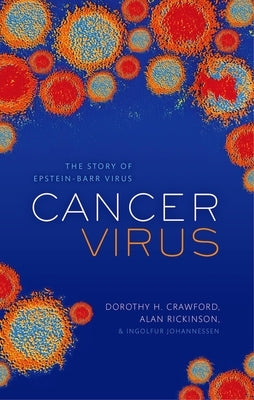 Cancer Virus: The Discovery of the Epstein-Barr Virus by Crawford, Dorothy H.
