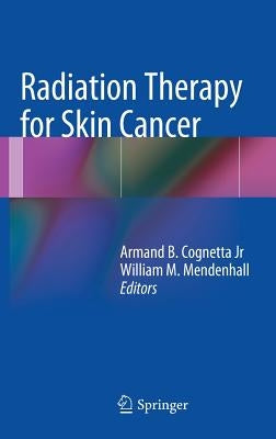 Radiation Therapy for Skin Cancer by Cognetta, Armand B.