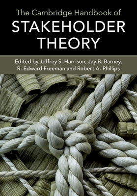 The Cambridge Handbook of Stakeholder Theory by Harrison, Jeffrey S.