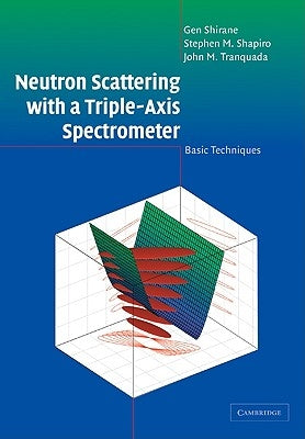 Neutron Scattering with a Triple-Axis Spectrometer by Shirane, G.