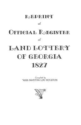 Reprint of Official Register of Land Lottery of Georgia, 1827 by Houston, Martha Lou