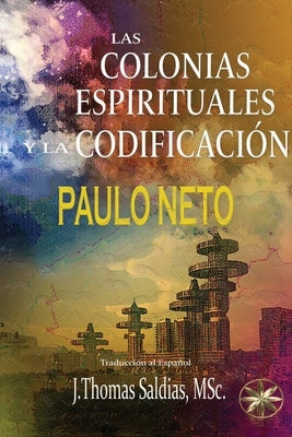 Las Colonias Espirituales Y La Codificiación by Neto, Paulo