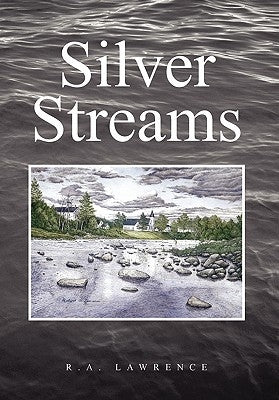 Silver Streams by Lawrence, R. a.