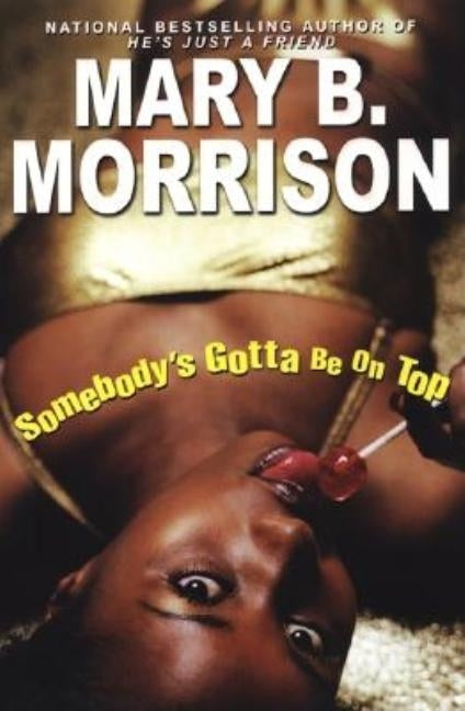 Somebody's Gotta Be On Top by Morrison, Mary B.