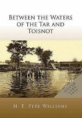 Between the Waters of the Tar and Toisnot by Williams, M. E.