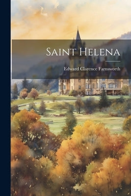 Saint Helena by Farnsworth, Edward Clarence