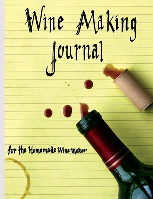 Wine Making Journal, for the homemade wine maker by Courtney, Adam