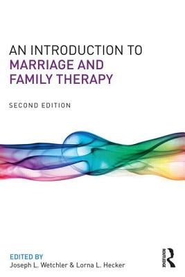 An Introduction to Marriage and Family Therapy by Wetchler, Joseph L.