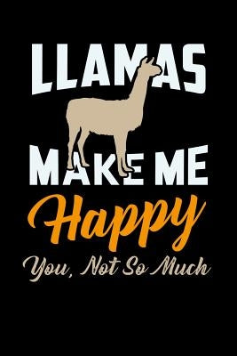 Llamas Make Me Happy You Not So Much: 120 Pages I 6x9 I Music Sheet I Funny Lama & Cute Alpaca Wool Gifts by Notebooks, Funny