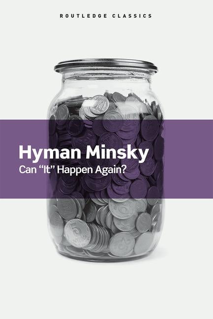 Can It Happen Again?: Essays on Instability and Finance by Minsky, Hyman