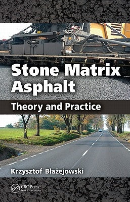 Stone Matrix Asphalt: Theory and Practice by Blazejowski, Krzysztof
