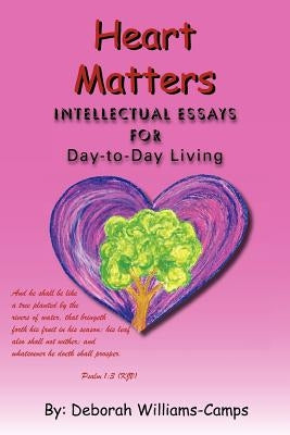 Heart Matters: Intellectual Essays for Day-To Day-Living by Williams-Camps, Deborah