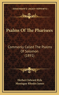 Psalms Of The Pharisees: Commonly Called The Psalms Of Solomon (1891) by Ryle, Herbert Edward