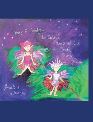 Pinky and Twinky: The Untold Story of the Tooth Fairy Twins by Drach, Pauline